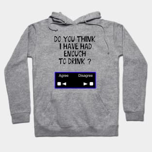 Enough to drink? Hoodie